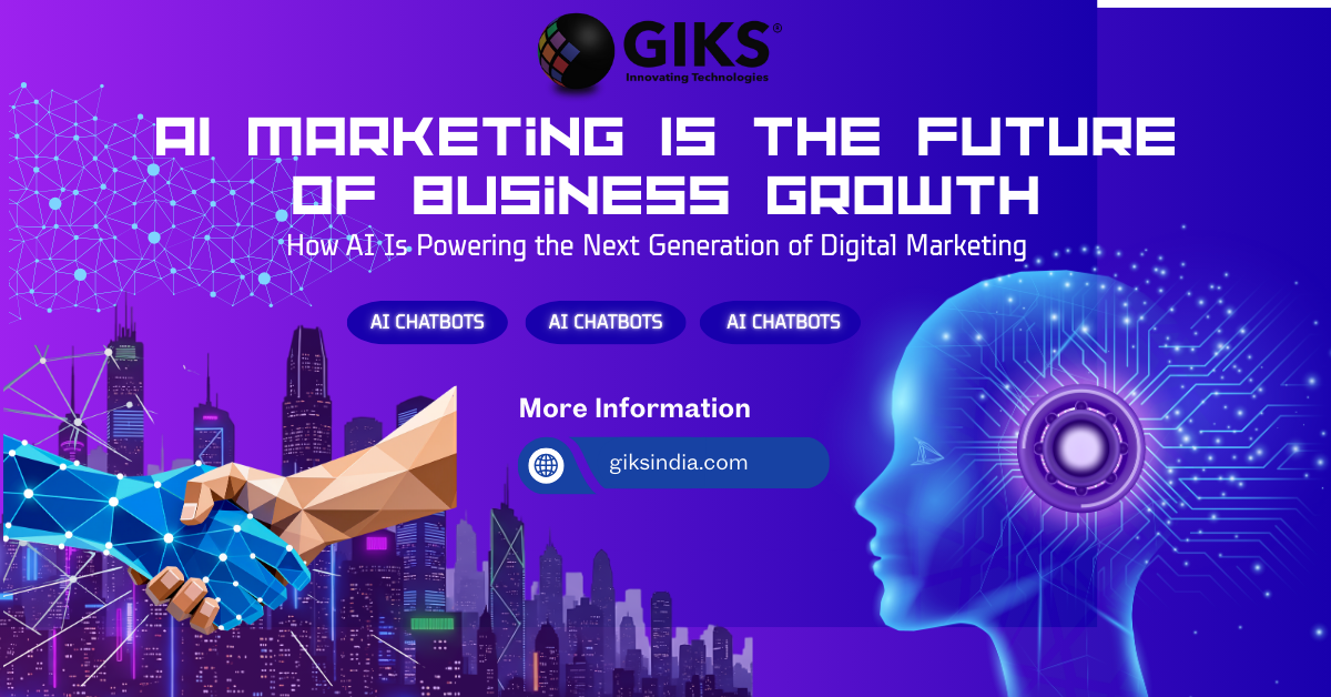 The Future of AI Marketing: How Businesses Can Grow Smarter with GIKS INDIA